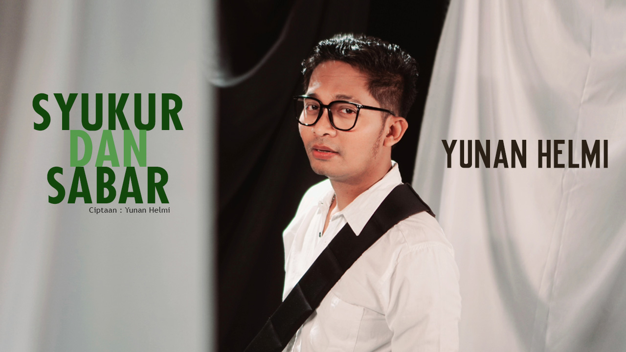 Single Terbaru Yunan Helmi, “Syukur dan Sabar”, Lagu Pop yang Mengajak Kita Merefleksikan Hidup