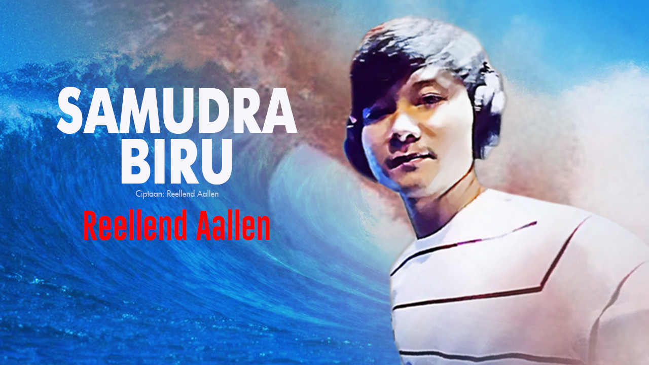 Lagu Pop Indonesia Terbaru “Samudra Biru” dari Reellend Aallen Hadir Sebagai Ungkapan Cinta yang Dalam, Cek GNP Pop Music Sekarang!