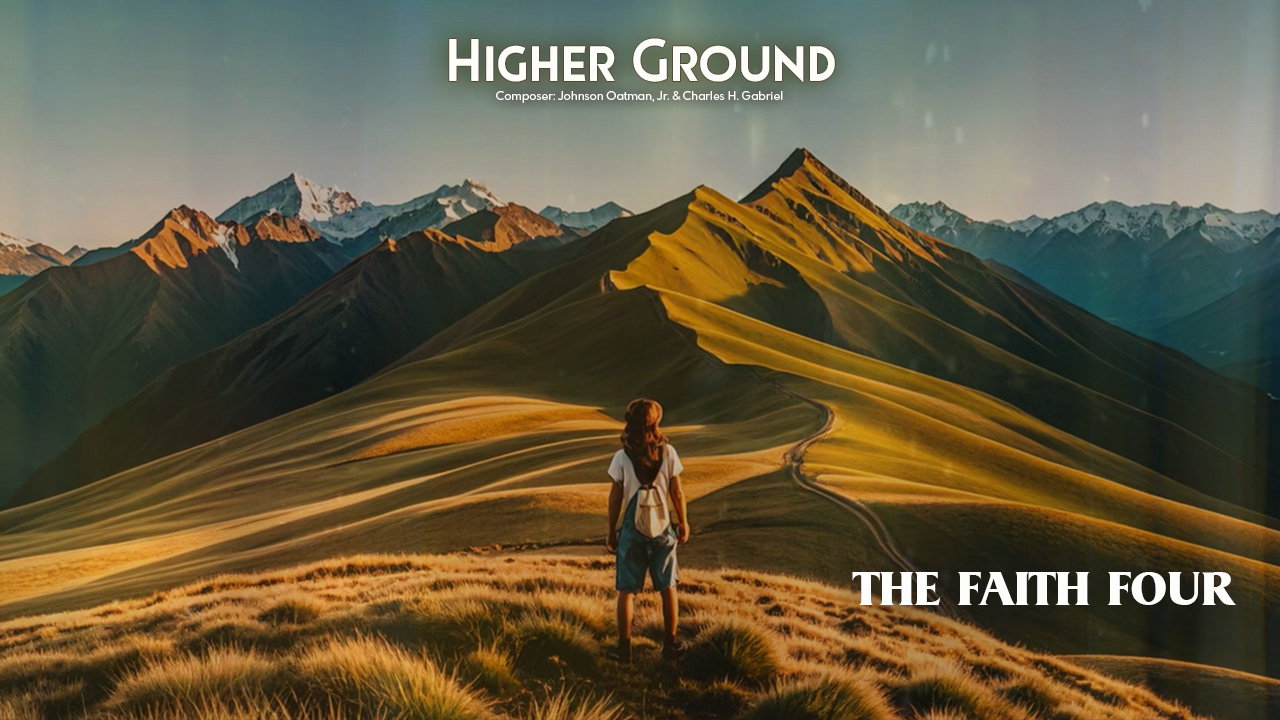 The Faith Four’s Latest Release: Higher Ground — Only on Sing Your Praise Channel