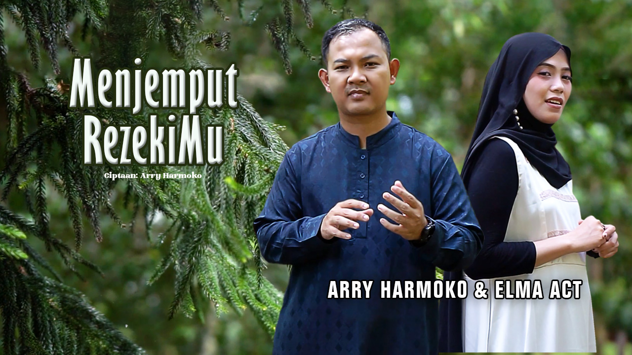 Pengingat Rasa Syukur dan Usaha: Single Religi Terbaru “Menjemput RezekiMu” dari Arry Harmoko & Elma Act